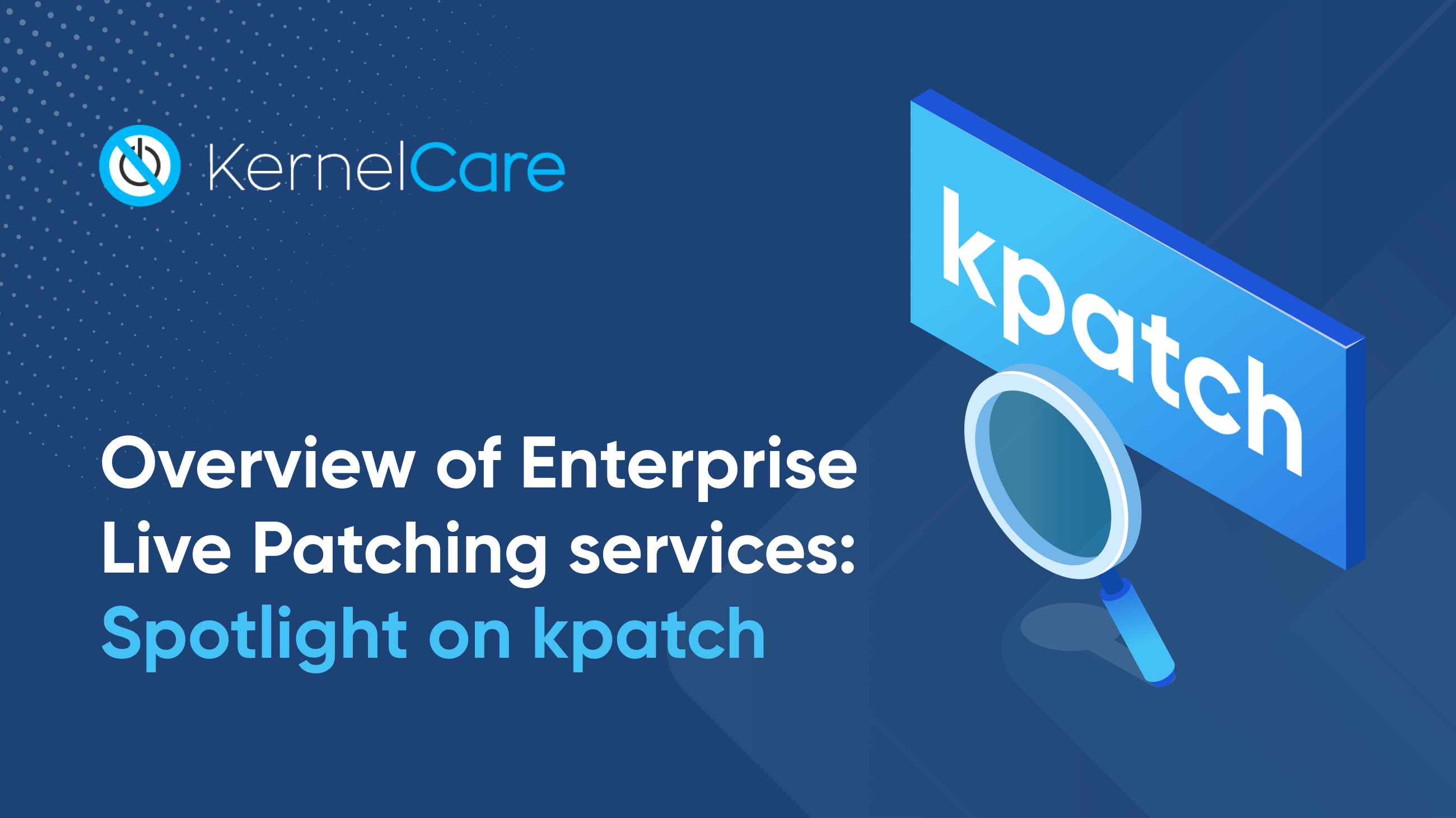 kpatch: Overview of Enterprise Live Patching Services